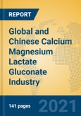 Global and Chinese Calcium Magnesium Lactate Gluconate Industry, 2021 Market Research Report- Product Image