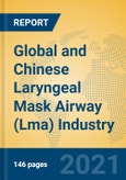 Global and Chinese Laryngeal Mask Airway (Lma) Industry, 2021 Market Research Report- Product Image