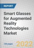 Smart Glasses for Augmented Reality Technologies: Global Markets to 2022- Product Image