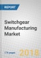 Switchgear Manufacturing: Global Markets to 2022 - Product Thumbnail Image