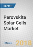 Perovskite Solar Cells: Materials, Fabrication, and Global Markets- Product Image