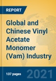 Global and Chinese Vinyl Acetate Monomer (Vam) Industry, 2021 Market Research Report- Product Image
