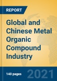 Global and Chinese Metal Organic Compound Industry, 2021 Market Research Report- Product Image
