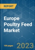 Europe Poultry Feed Market - Growth, Trends, and Forecasts (2023 - 2028)- Product Image
