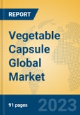 Vegetable Capsule Global Market Insights 2023, Analysis and Forecast to 2028, by Manufacturers, Regions, Technology, Application, Product Type- Product Image