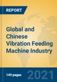 Global and Chinese Vibration Feeding Machine Industry, 2021 Market Research Report- Product Image