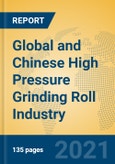 Global and Chinese High Pressure Grinding Roll Industry, 2021 Market Research Report- Product Image