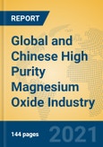 Global and Chinese High Purity Magnesium Oxide Industry, 2021 Market Research Report- Product Image