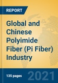 Global and Chinese Polyimide Fiber (Pi Fiber) Industry, 2021 Market Research Report- Product Image