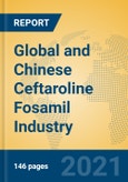 Global and Chinese Ceftaroline Fosamil Industry, 2021 Market Research Report- Product Image
