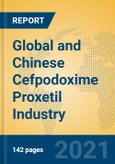Global and Chinese Cefpodoxime Proxetil Industry, 2021 Market Research Report- Product Image