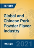 Global and Chinese Pork Powder Flavor Industry, 2021 Market Research Report- Product Image