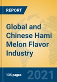 Global and Chinese Hami Melon Flavor Industry, 2021 Market Research Report- Product Image