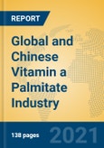 Global and Chinese Vitamin a Palmitate Industry, 2021 Market Research Report- Product Image