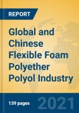Global and Chinese Flexible Foam Polyether Polyol Industry, 2021 Market Research Report- Product Image