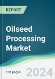 Oilseed Processing Market - Forecasts from 2024 to 2029- Product Image