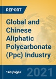 Global and Chinese Aliphatic Polycarbonate (Ppc) Industry, 2021 Market Research Report- Product Image