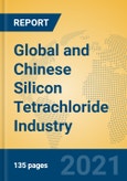Global and Chinese Silicon Tetrachloride Industry, 2021 Market Research Report- Product Image