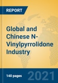 Global and Chinese N-Vinylpyrrolidone Industry, 2021 Market Research Report- Product Image