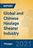 Global and Chinese Haulage Shearer Industry, 2021 Market Research Report- Product Image
