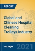 Global and Chinese Hospital Cleaning Trolleys Industry, 2021 Market Research Report- Product Image