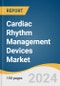 Cardiac Rhythm Management Devices Market Size, Share & Trends Analysis Report By Products (Pacemakers (Implantable, External), Defibrillators, Cardiac Resynchronization Therapy), By Region, And Segment Forecasts, 2024 - 2030 - Product Image