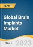 Global Brain Implants Market Size, Share & Trends Analysis Report by Product (Deep Brain Stimulator, Spinal Cord Stimulator), Application (Chronic pain, Epilepsy, Parkinson's, Depression, Essential Tremor), Region, and Segment Forecasts, 2023-2030- Product Image