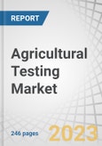 Agricultural Testing Market by Sample (Soil, Water, Seed, Compost, Manure, Biosolids, Plant Tissue), Application (Safety Testing, Quality Assurance), Technology (Conventional, Rapid) and Region (North America, Europe, APAC, Row) - Global Forecast to 2028- Product Image