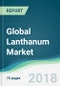 Global Lanthanum Market - Forecasts from 2018 to 2023 - Product Thumbnail Image
