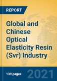 Global and Chinese Optical Elasticity Resin (Svr) Industry, 2021 Market Research Report- Product Image