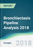 Bronchiectasis Pipeline Analysis 2018 - Focusing on Clinical Trials and Results, Drug Profiling, Patents, Collaborations, and Other Recent Developments- Product Image