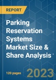 Parking Reservation Systems Market Size & Share Analysis - Growth Trends & Forecasts (2023 - 2028)- Product Image