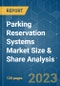 Parking Reservation Systems Market Size & Share Analysis - Growth Trends & Forecasts (2023 - 2028) - Product Image
