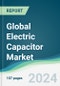 Global Electric Capacitor Market - Forecasts from 2024 to 2029 - Product Thumbnail Image