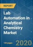 Lab Automation in Analytical Chemistry Market - Growth, Trends, and Forecasts (2020 - 2025)- Product Image