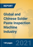 Global and Chinese Solder Paste Inspection Machine Industry, 2021 Market Research Report- Product Image