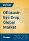 Ofloxacin Eye Drop Global Market Insights 2023, Analysis and Forecast to 2028, by Manufacturers, Regions, Technology, Application, Product Type - Product Thumbnail Image