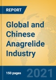 Global and Chinese Anagrelide Industry, 2021 Market Research Report- Product Image