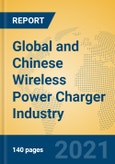 Global and Chinese Wireless Power Charger Industry, 2021 Market Research Report- Product Image