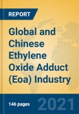 Global and Chinese Ethylene Oxide Adduct (Eoa) Industry, 2021 Market Research Report- Product Image