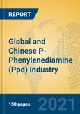 Global and Chinese P-Phenylenediamine (Ppd) Industry, 2021 Market Research Report- Product Image