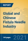 Global and Chinese Fistula Needle Industry, 2021 Market Research Report- Product Image