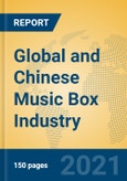 Global and Chinese Music Box Industry, 2021 Market Research Report- Product Image