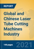 Global and Chinese Laser Tube Cutting Machines Industry, 2021 Market Research Report- Product Image