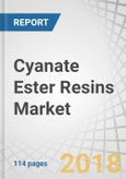 Cyanate Ester Resins Market by End-Use Industry (Aerospace & Defense, Electrical & Electronics), Application (Composites, Adhesives), and Region (North America, Europe, APAC, MEA, and South America) - Global Forecast to 2022- Product Image