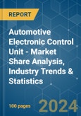 Automotive Electronic Control Unit - Market Share Analysis, Industry Trends & Statistics, Growth Forecasts 2019 - 2029- Product Image