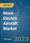More Electric Aircraft Market - Growth, Trends, COVID-19 Impact, and Forecasts (2023 - 2028) - Product Thumbnail Image