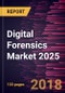 Digital Forensics Market 2025 - Global Analysis and Forecasts by Types (Computer Forensics, Network Forensics, Cloud Forensics and Mobile Devices Forensics); Component(Hardware, Software and Services); Services, Digital Sources and End User - Product Thumbnail Image
