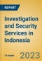 Investigation and Security Services in Indonesia: ISIC 7492 - Product Image