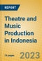 Theatre and Music Production in Indonesia: ISIC 9214 - Product Image